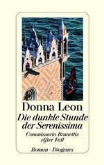 ISBN 9783257063431: Die dunkle Stunde der Serenissima : Commissario Brunettis elfter Fall. - signiert