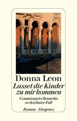 Donna Leon: Lasset die Kinder zu mir kom Donna Leon: Lasset die Kinder zu mir kom