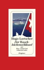 ISBN 9783257067255: Der Waschküchenschlüssel – oder Was - wenn Gott Schweizer wäre