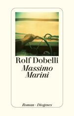 Rolf Dobelli: Massimo Marini. Roman - si Rolf Dobelli: Massimo Marini. Roman - si