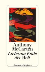 Anthony McCarten: Liebe am Ende der Welt Anthony McCarten: Liebe am Ende der Welt
