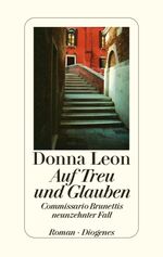 ISBN 9783257067767: Auf Treu und Glauben: Commissario Brunettis neunzehnter Fall: Commissario Brunettis neunzehnter Fall. Roman