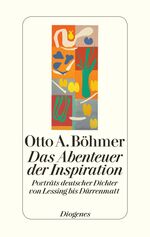 ISBN 9783257068313: Das Abenteuer der Inspiration - Porträts deutscher Dichter von Lessing bis Dürrenmatt