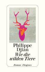 ISBN 9783257068696: Wie die wilden Tiere