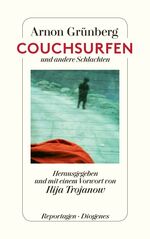 ISBN 9783257068702: Couchsurfen und andere Schlachten - Herausgegeben und mit einem Vorwort von Ilija Trojanow