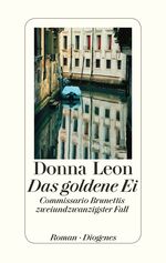 ISBN 9783257068917: Das goldene Ei : Commissario Brunettis zweiundzwanzigster Fall ; Roman. Donna Leon. Aus dem Amerikan. von Werner Schmitz