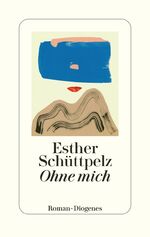 ISBN 9783257072334: Ohne mich