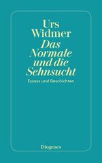 Das Normale und die Sehnsucht - Essays und Geschichten