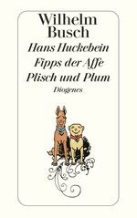 ISBN 9783257201116: Hans Huckebein / Fipps der Affe / Plisch und Plum (detebe)