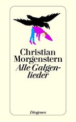 ISBN 9783257204001: Alle Galgenlieder Galgenlieder, Palmström, Palma Kunkel, Der Gingganz