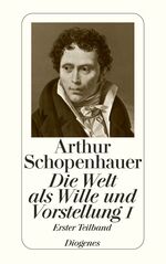 ISBN 9783257204216: Die Welt als Wille und Vorstellung I – in zwei Teilbänden
