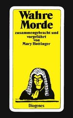 ISBN 9783257205879: Wahre Morde : d. berühmtesten Kriminalfälle u. -prozesse aus England. ges. u. vorgeführt von Mary Hottinger. Übers. von Peter Naujack / Diogenes-Taschenbücher ; 185