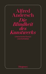 ISBN 9783257205930: Die Blindheit des Kunstwerks - Literarische Essays und Aufsätze