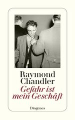 Raymond Chandler: Gefahr ist mein Geschä