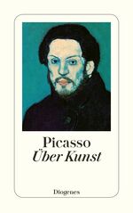 ISBN 9783257216745: Über Kunst - Aus Gesprächen zwischen Picasso und seinen Freunden