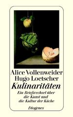 Alice Vollenweider: Kulinaritäten – Ein 