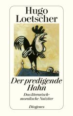 ISBN 9783257226737: Der predigende Hahn - Das literarisch-moralische Nutztier