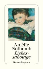 Amélie Nothomb: Liebessabotage