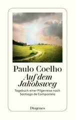 ISBN 9783257231151: Auf dem Jakobsweg. Tagebuch einer Pilgerreise nach Santiago de Compostela. Aus dem Brasilianischen von Maralde Meyer-Minnemann.