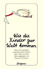 ISBN 9783257231359: Wie die Kinder zur Welt kommenOktober 1999 von Marcello DOrta