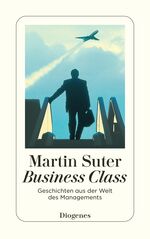 ISBN 9783257233193: Business Class - Geschichten aus der Welt des Managements