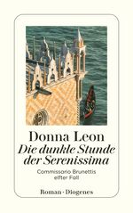 ISBN 9783257234480: Die dunkle Stunde der Serenissima – Commissario Brunettis elfter Fall