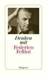 ISBN 9783257234947: Denken mit Federico Fellini - Aus Gesprächen Federico Fellinis mit Journalisten