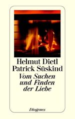 ISBN 9783257235036: Vom Suchen und Finden der Liebe - signiert von Süskind