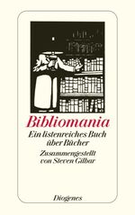 ISBN 9783257237818: Bibliomania: ein listenreiches Buch über Bücher.