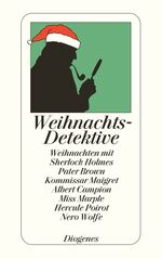 ISBN 9783257238853: Weihnachtsdetektive - Weihnachten mit Sherlock Holmes, Pater Brown, Kommissar Maigret, Albert Campion, Miss Marple, Hercule Poirot und Nero Wolfe