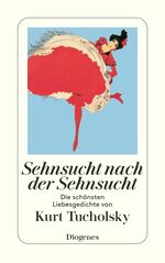 ISBN 9783257239317: Sehnsucht nach der Sehnsucht - Die schönsten Liebesgedichte von Kurt Tucholsky