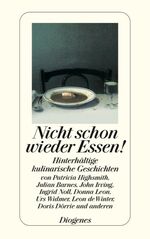 Nicht schon wieder Essen! - Hinterhältige kulinarische Geschichten