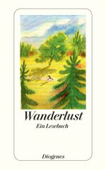 ISBN 9783257241860: Wanderlust.- Ein Lesebuch. Ein Buch für jeden Rucksack Diogenes-Taschenbuch ; 24186