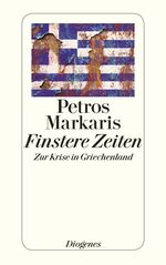 ISBN 9783257242690: Finstere Zeiten - Zur Krise in Griechenland