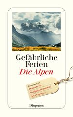 ISBN 9783257243970: Gefährliche Ferien - Die Alpen | Donna/Herrndorf, Wolfgang/Capus, Alex u a Leon | Taschenbuch | Diogenes Taschenbücher | 288 S. | Deutsch | 2017 | Diogenes Verlag AG | EAN 9783257243970