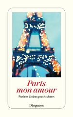 ISBN 9783257244243: Paris mon amour – Pariser Liebesgeschichten