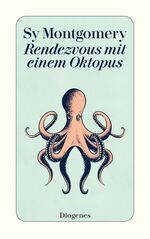 ISBN 9783257244533: Rendezvous mit einem Oktopus - Extrem schlau und unglaublich empfindsam: Das erstaunliche Seelenleben der Kraken