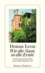 ISBN 9783257247589: Wie die Saat, so die Ernte - Commissario Brunettis zweiunddreißigster Fall