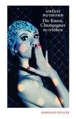 ISBN 9783257261493: Die Kunst, Champagner zu trinken (diogenes deluxe) Roman