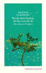 ISBN 9783257261646: Wo du dich findest, da lass von dir ab - Die schönsten Predigten