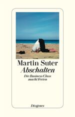 Martin Suter: Abschalten Martin Suter: Abschalten