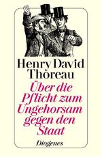 ISBN 9783257700510: Ãœber die Pflicht zum Ungehorsam gegen den Staat.[Kleines Taschenbuch] David Thoreau, Henry