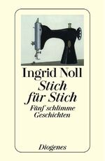 ISBN 9783257701258: Stich für Stich - Fünf schlimme Geschichten - bk714