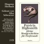 ISBN 9783257802375: Kleine Mordgeschichten für Tierfreunde - Alice Schwarzer - 2 CD s Diogenes Hörbuch 80237 - Patricia Highsmith