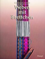 ISBN 9783258047294: Weben mit Brettchen – Geschichte - Technik - Material - Muster