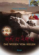 ISBN 9783258055008: Das Wissen vom Heilen : tibetische Medizin. Franz Reichle (Hrsg.). [ Übers.: aus dem Tibet.: Ursula K. Rathgeb ...]