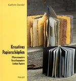 ISBN 9783258057460: Kreatives Papierschöpfen – Pflanzenpapiere, Recyclingpapiere, farbige Papiere