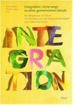 ISBN 9783258060118: Integration: Unterwegs zu einer gemeinsamen Schule: Ein Wegweiser für Eltern von Kindern mit speziellem Förderbedarf und andere Fachleute Irmann, Eva und Lauper, Heidi