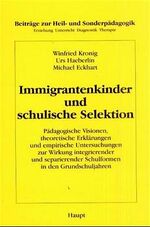 ISBN 9783258061559: Immigrantenkinder und schulische Selektion – Pädagogische Visionen, theoretische Erklärungen und empirische Untersuchungen zur Wirkung integrierender und separierender Schulformen in den Grundschuljahren