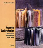 ISBN 9783258065229: Kreatives Papierschöpfen - Pflanzenpapiere, Recyclingpapiere, farbige Papiere